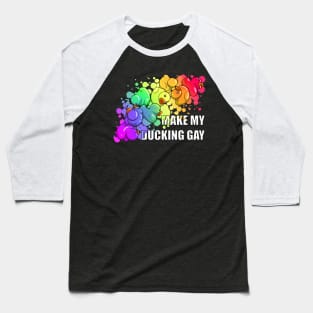 Make My Ducking Gay Baseball T-Shirt